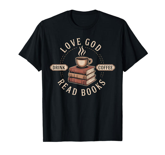Love God Drink Coffee Read Books Lovers Vintage Christian T-Shirt