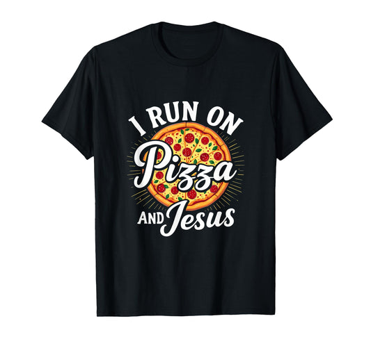 Funny Pizza Lover I Run on Pizza and Jesus T-Shirt