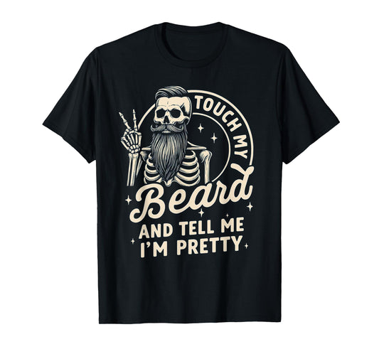 Funny Dad Beard Shirts Touch My Beard and Tell Me I'm Pretty T-Shirt