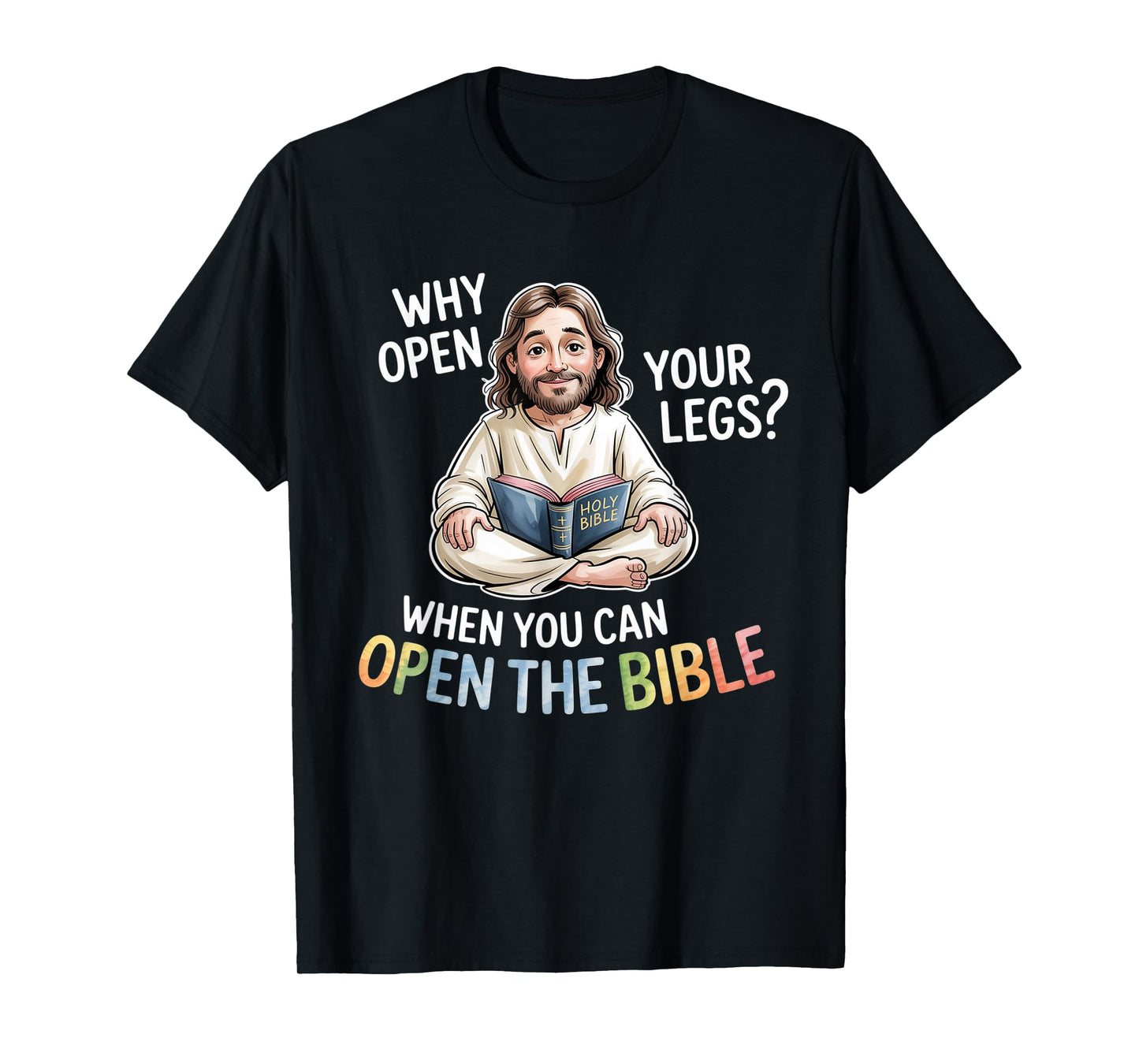 Groovy Jesus Why Open Your Legs When You Can Open The Bible T-Shirt