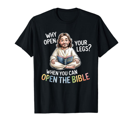 Groovy Jesus Why Open Your Legs When You Can Open The Bible T-Shirt