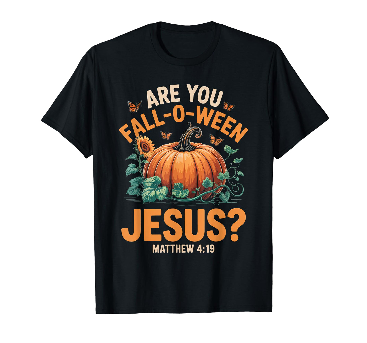 are You Fall-O-Ween Jesus Christian Halloween Pumpkins T-Shirt