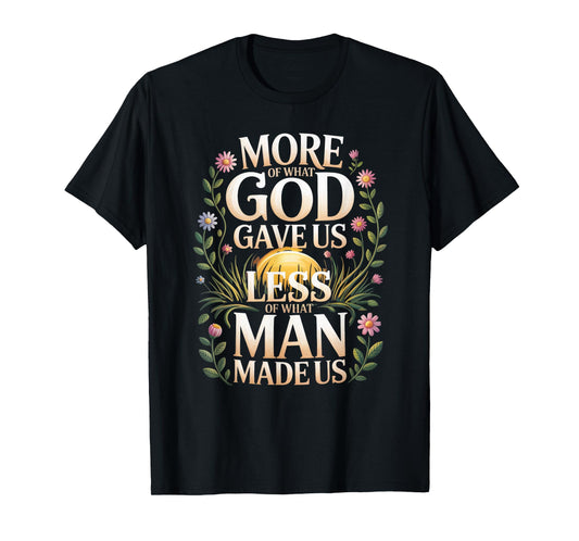 More God Less Man Inspirational Faith Positive Vibes T-Shirt
