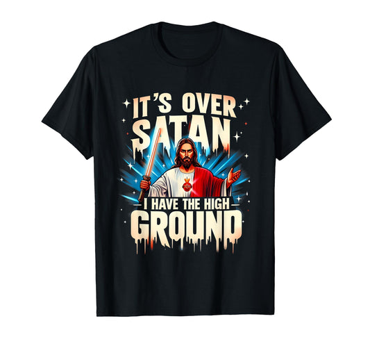 It's Over Satan I Have The High Ground Happy Easter Day T-Shirt