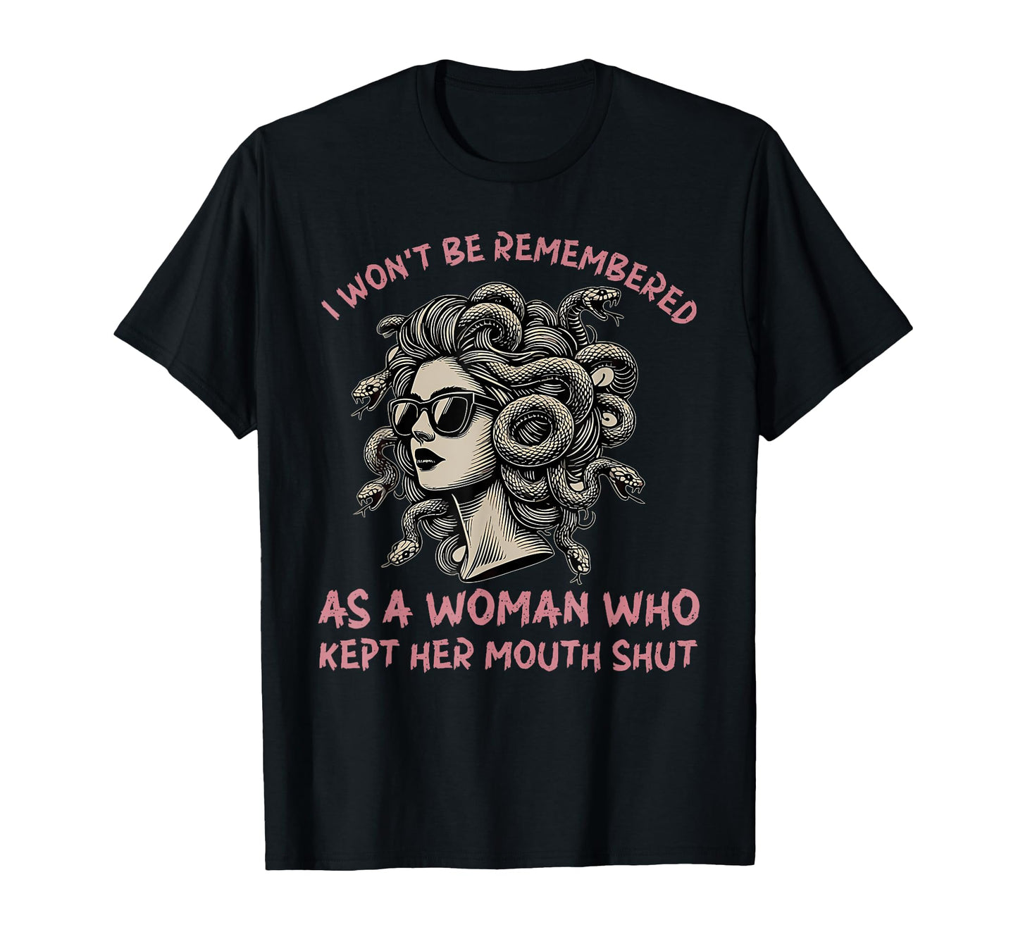 i won't be remembered as a woman who kept her mouth shut T-Shirt