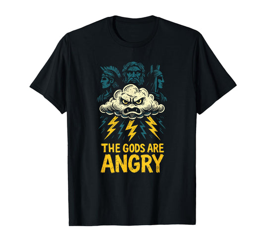 The Gods are Angry Greek Mythology Thunderstorm Humor Art T-Shirt