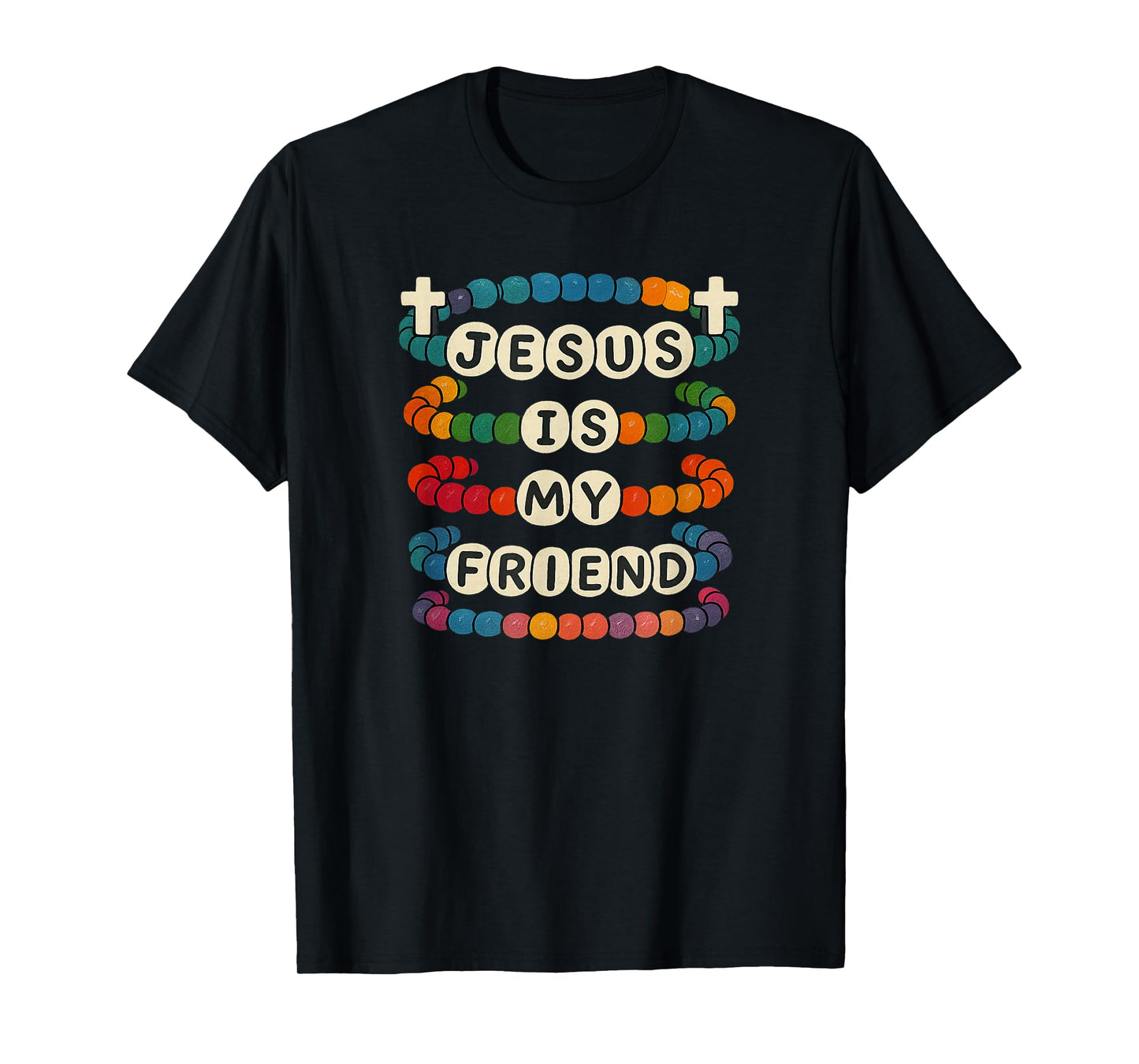 Jesus My Friend A Cute Bracelet Looks Fun Faith T-Shirt