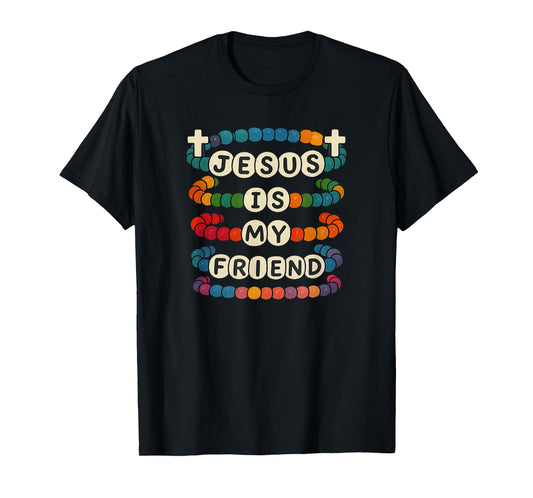 Jesus My Friend A Cute Bracelet Looks Fun Faith T-Shirt