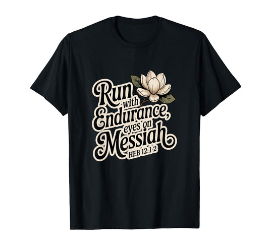 Run with Endurance, Eyes on Messiah Heb 12:1-2 T-Shirt