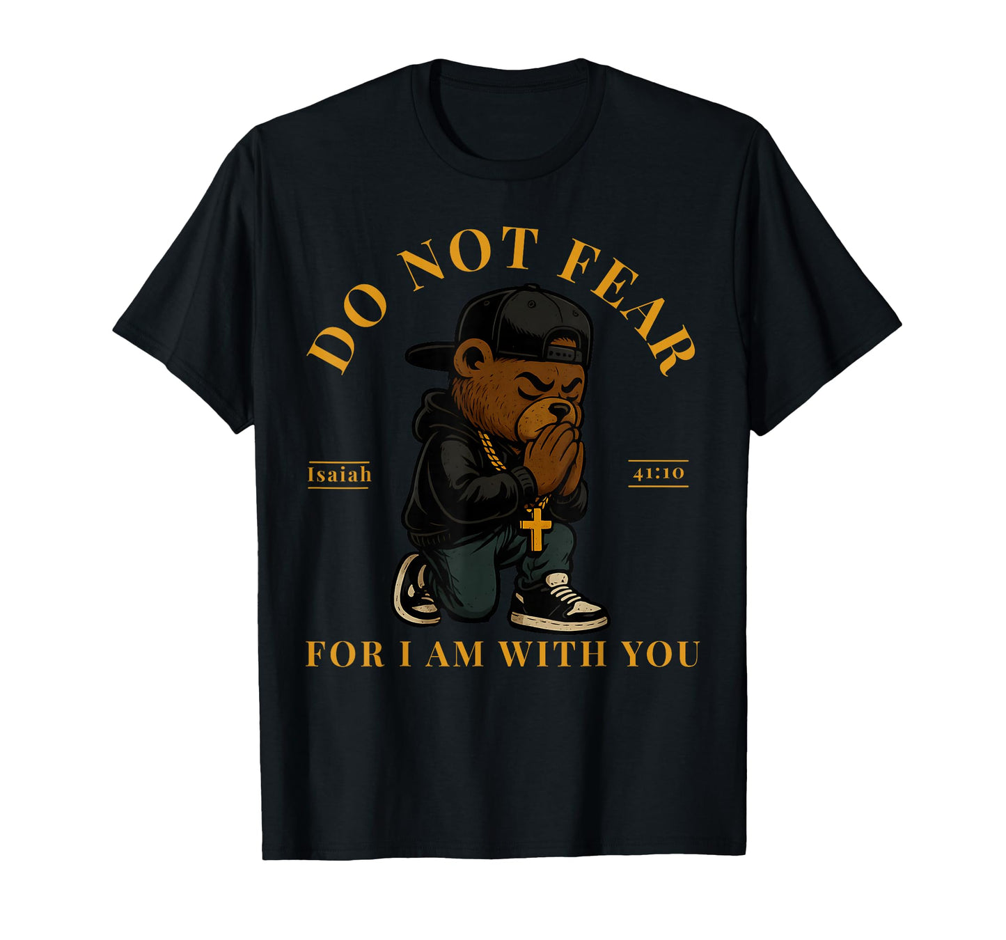 Christian Hip Hop Teddy Bear Do Not Fear Bible Verse Faith T-Shirt