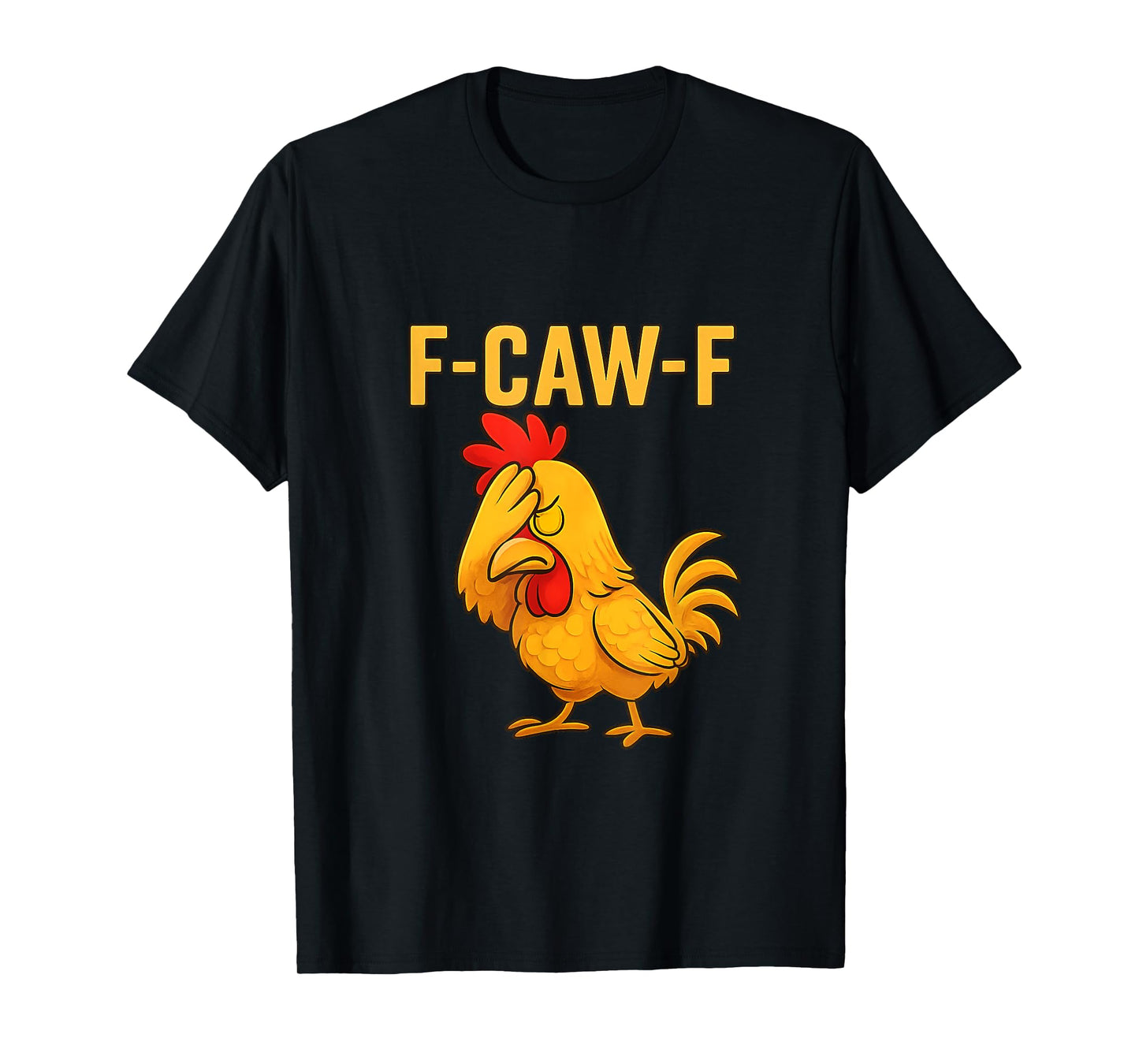 Funny F-Caw-F Chicken FCAWF Chicken Rooster Meme T-Shirt