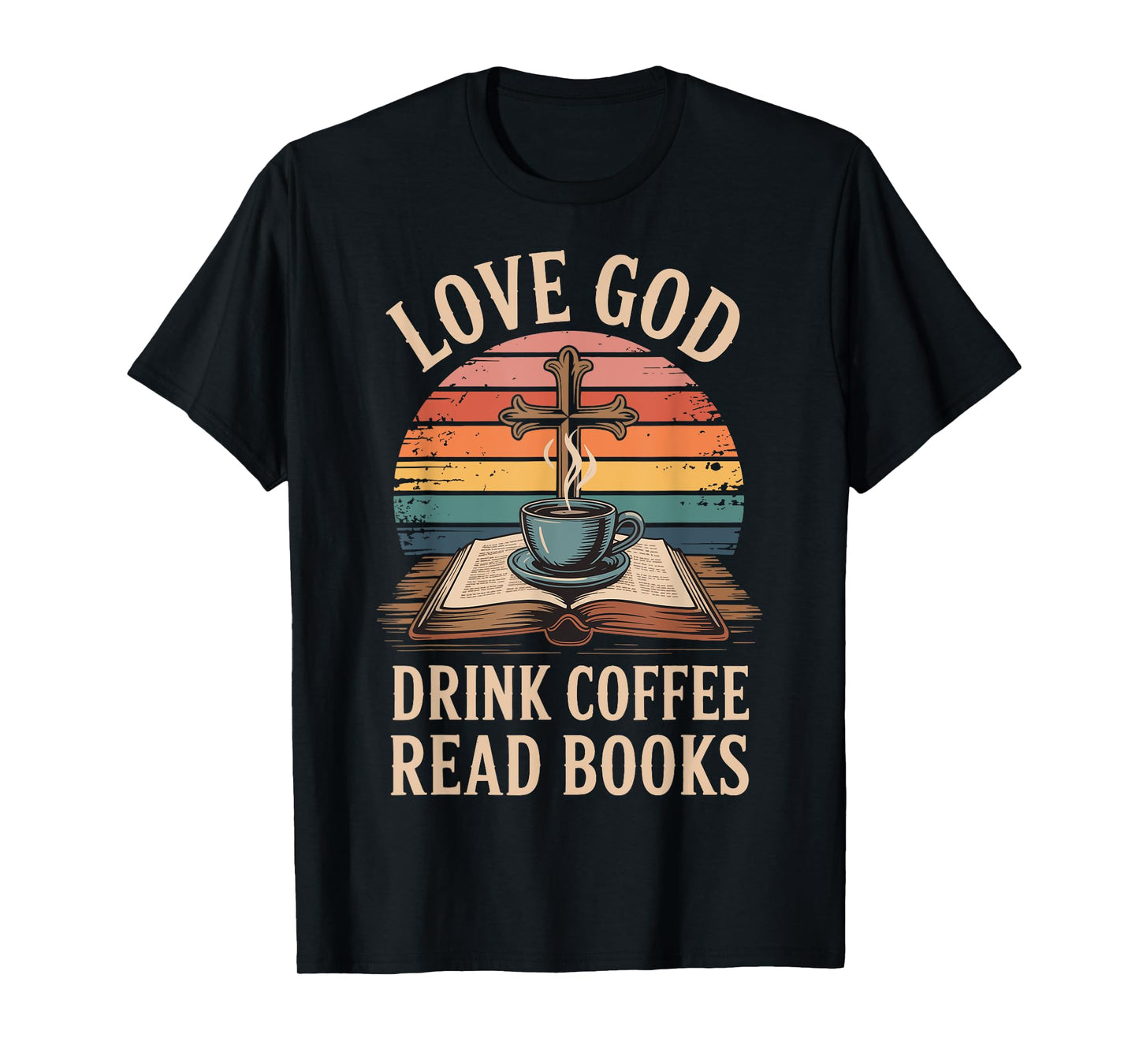 Love God Drink Coffee Read Books T-Shirt