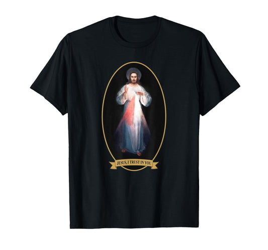 Divine Mercy, Jesus I Trust in You T-Shirt