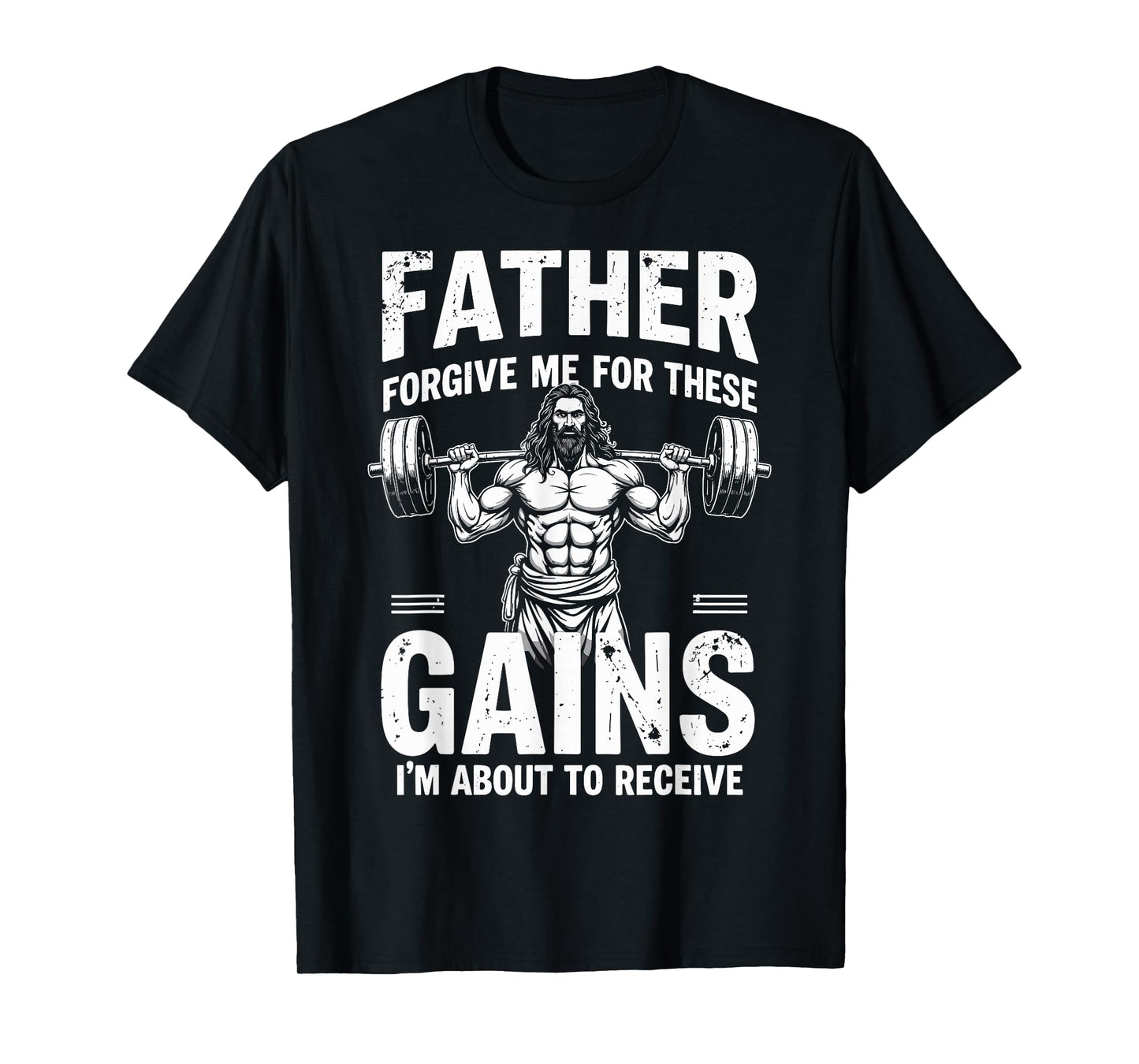Father Forgive Me For These Gains Christian Workout Gym T-Shirt