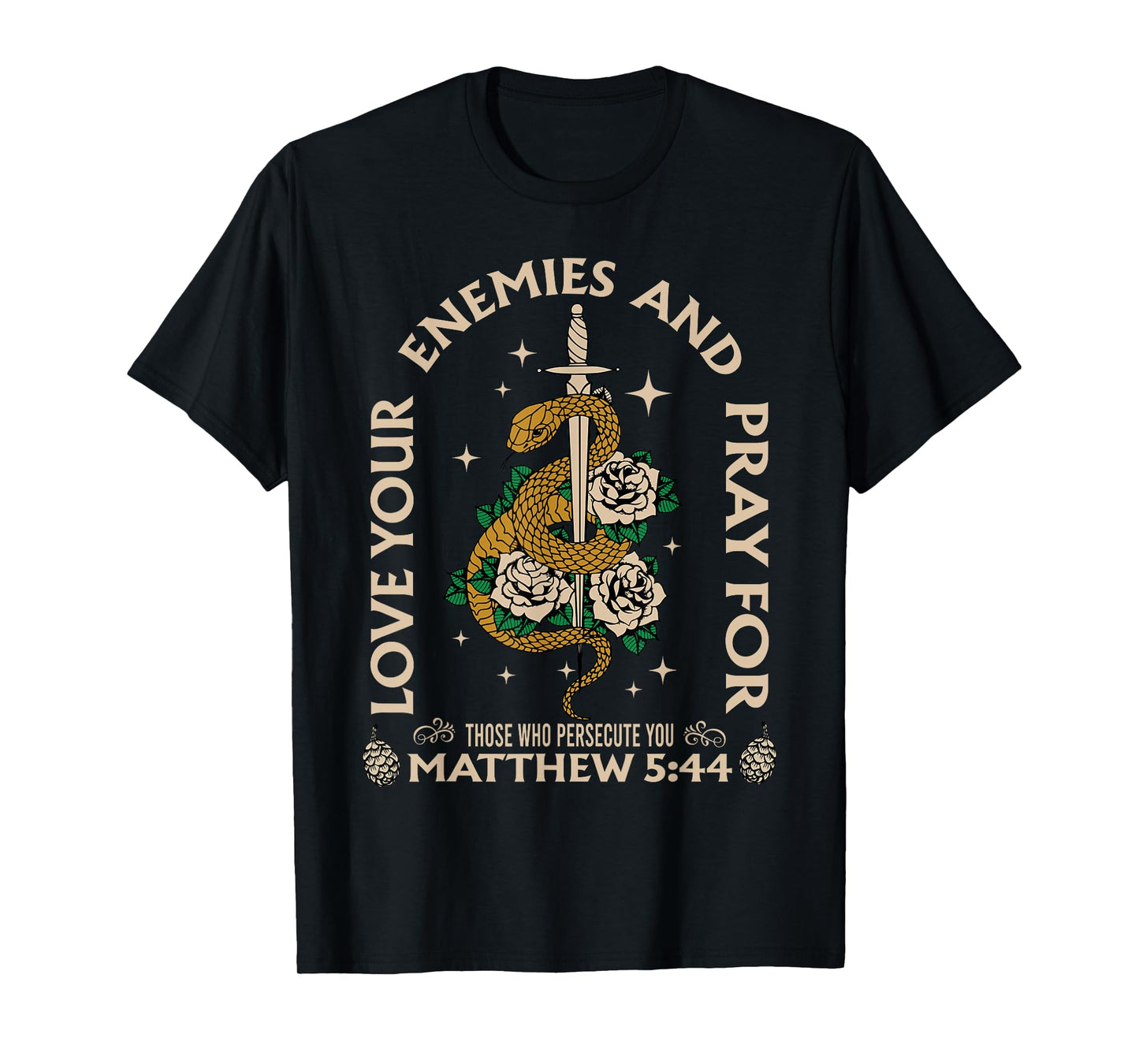 Love Your Enemies And Pray For Those Who Persecute You Tee T-Shirt