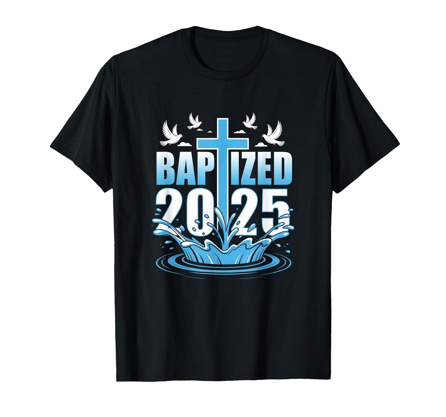 Baptism Christian Jesus Christ God Church Baptized 2025 T-Shirt