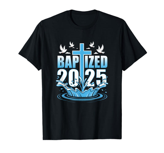 Baptism Christian Jesus Christ God Church Baptized 2025 T-Shirt