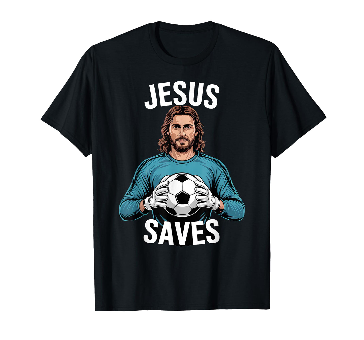 Funny Jesus Football Soccer Goalkeeper Saying Humor T-Shirt