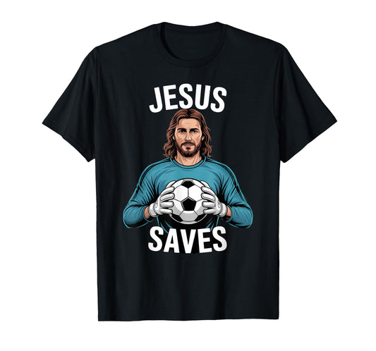 Funny Jesus Football Soccer Goalkeeper Saying Humor T-Shirt