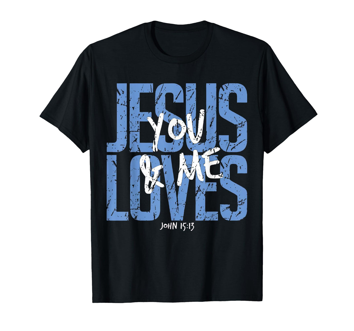 Jesus Loves You and Me Bible Verse Christian T-Shirt