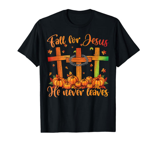 Fall For Jesus He Never Leaves Fall Autumn Christian Faith T-Shirt