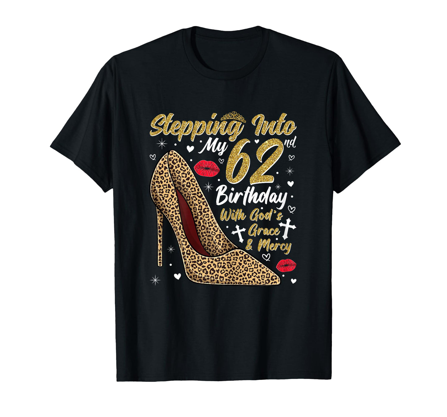 Stepping Into My 62nd Birthday with God's Grace and Mercy T-Shirt