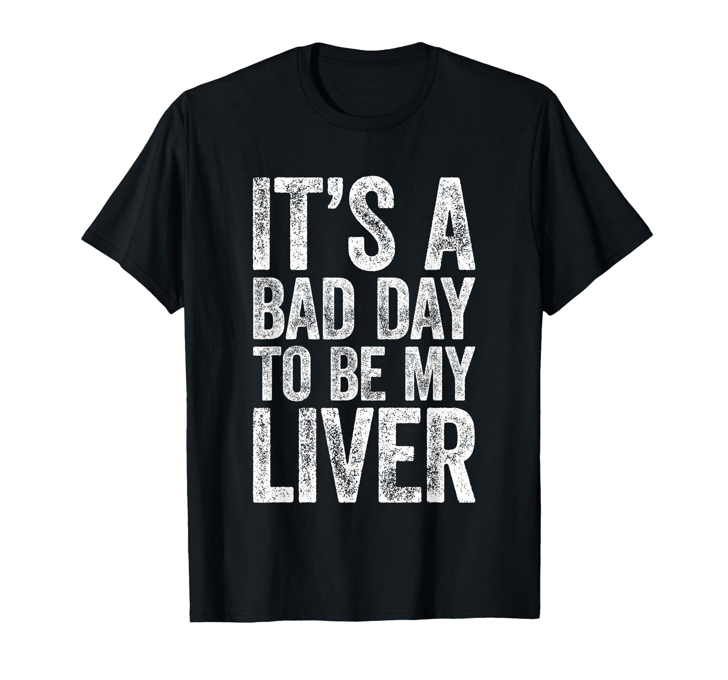 It's A Bad Day to Be My Liver Shirt Funny Men Women Drinking T-Shirt