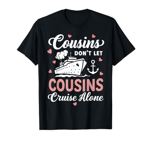 Cousins Don't Let Cousins Cruise Alone Family Trip couple T-Shirt, Small, Black