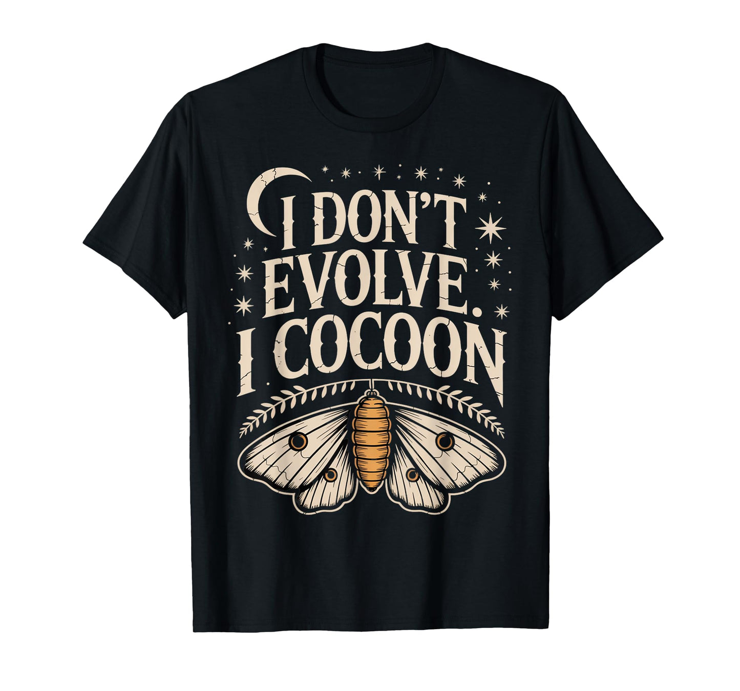 Funny Gothic Quote I Don’t Evolve I Cocoon Sarcastic Humor T-Shirt