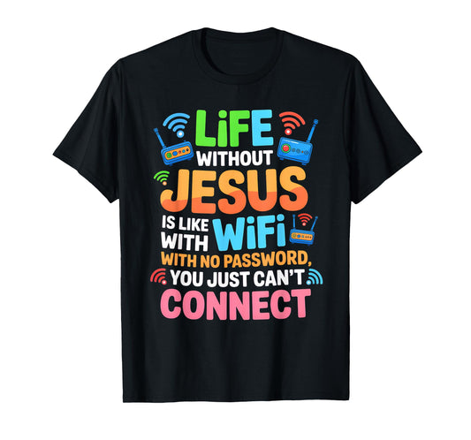 Life Without Jesus Funny Christian Religious Faith T-Shirt