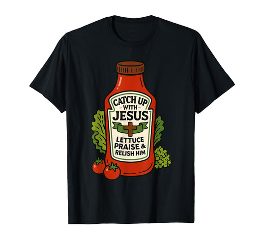 Funny Christian Faith Ketchup Pun Catch Up With Jesus Meme T-Shirt