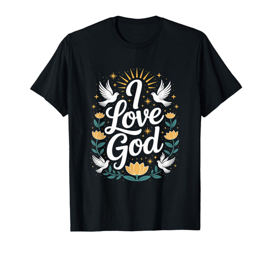 I Love God Spiritual Faithful Devotion T-Shirt