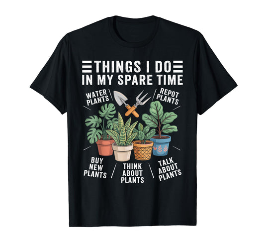 Things I Do In My Spare Time Houseplant Gardening Plant T-Shirt