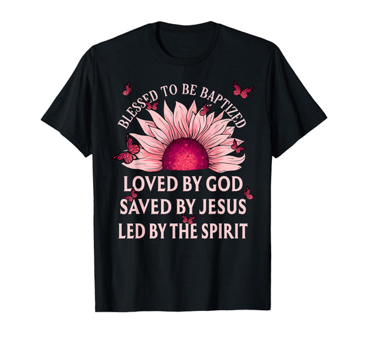 Blessed To Be Baptized Loved By God Sunflower Christian T-Shirt