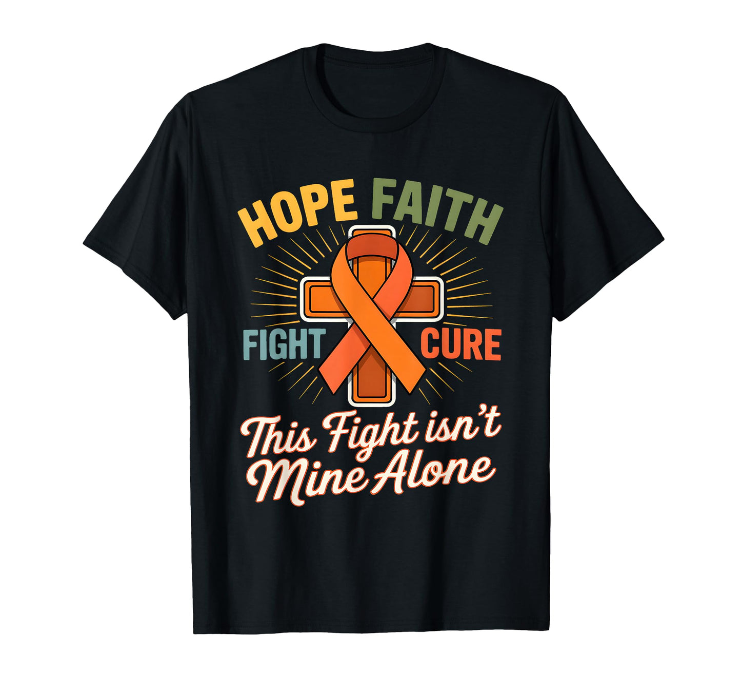 Hope Faith Fight Cure This Fight Isn't Mine Alone T-Shirt