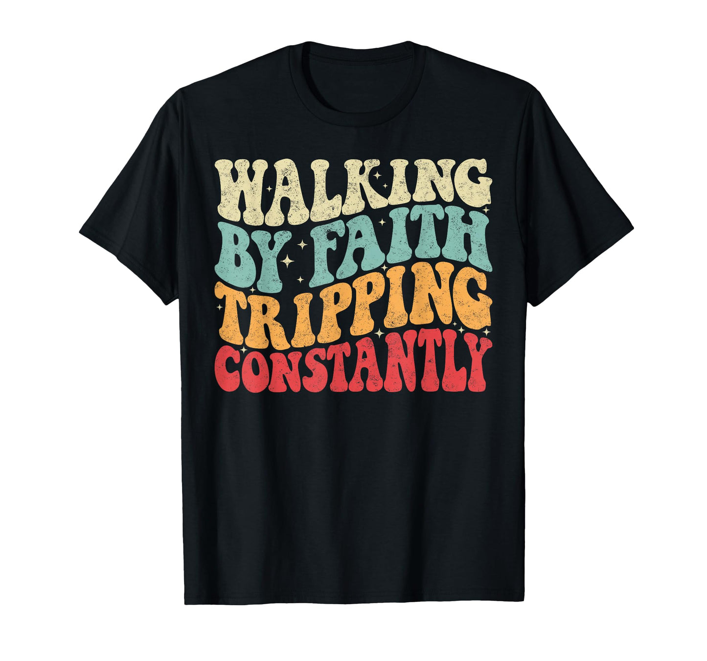 Walking by Faith Tripping Constantly Groovy Jesus Christian T-Shirt