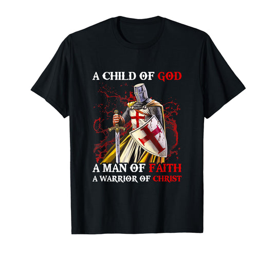 Knights Templar A Child Of God A Man Of Faith A Warrior Of T-Shirt