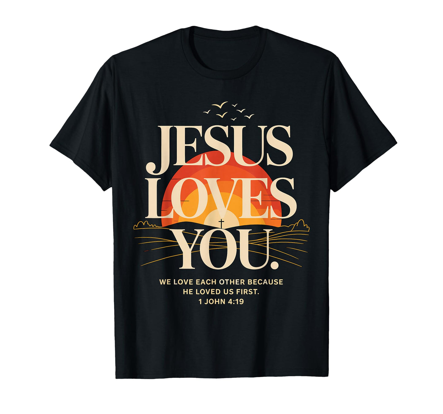 Jesus Loves You Christian Faith T-Shirt