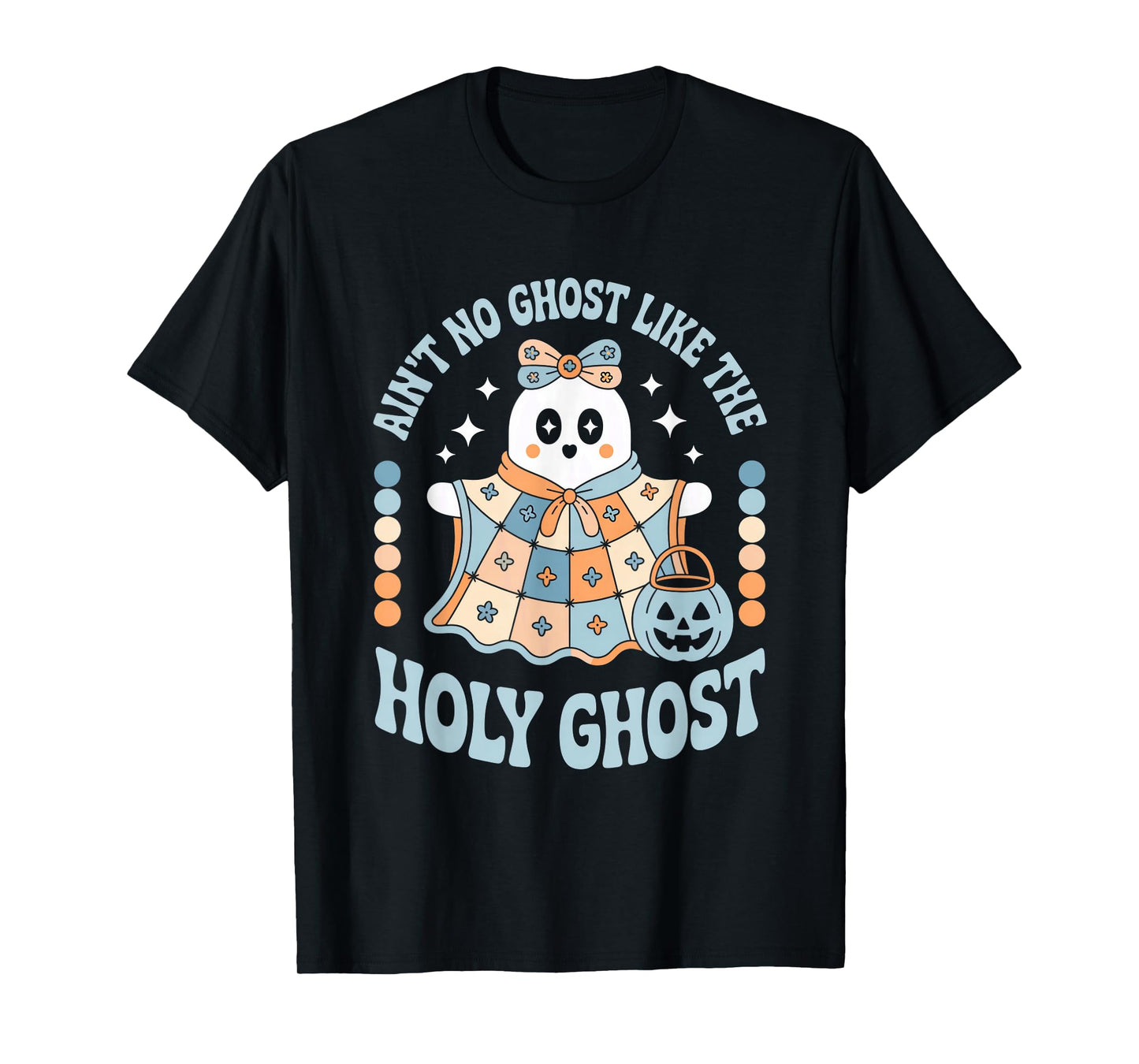 Ain't No Ghost Like The Holy Ghost Christian Halloween T-Shirt