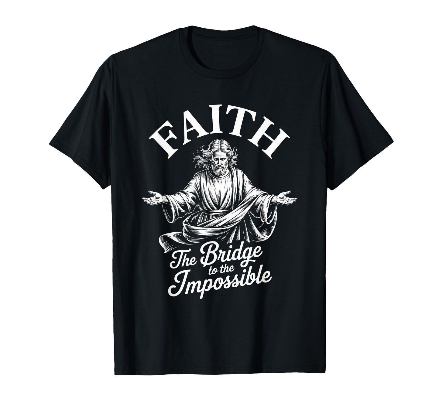 Faith The Bridge to The Impossible Christian Streetwear T-Shirt