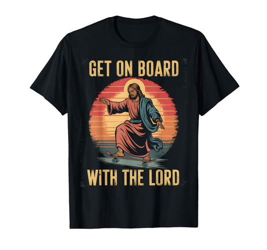 Get On Board With The Lord Christ Skateboarding Jesus Skate T-Shirt