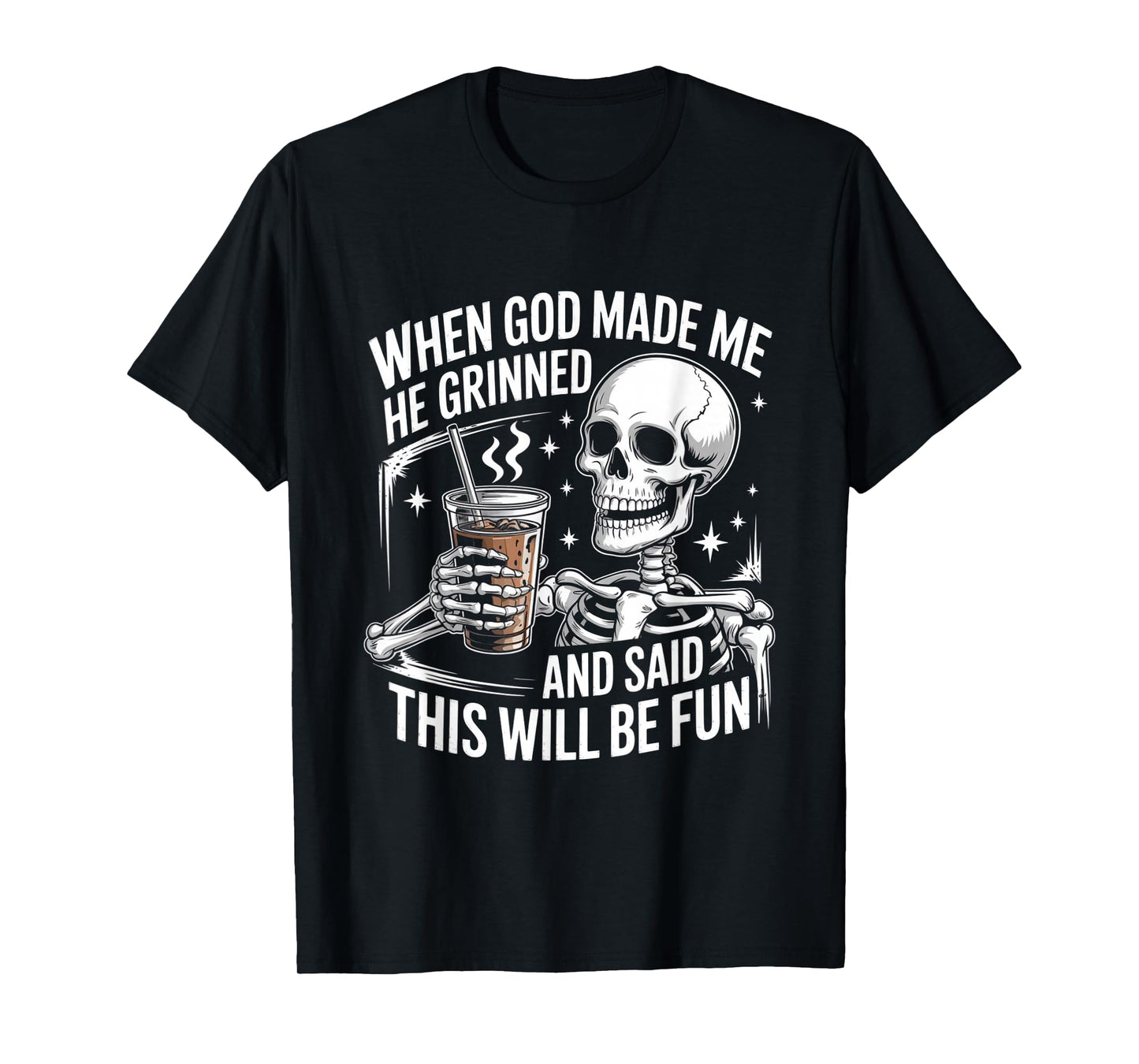When God Made Me He Grinned Funny Fun Religious Quote T-Shirt