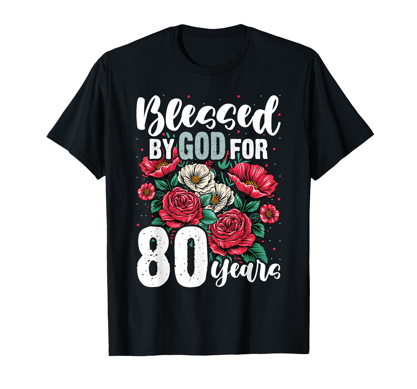Blessed by God for 80 Years Rose Religious 80th Birthday T-Shirt