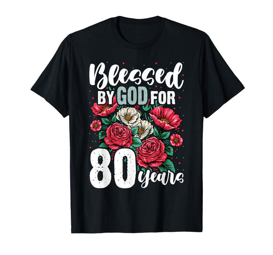 Blessed by God for 80 Years Rose Religious 80th Birthday T-Shirt