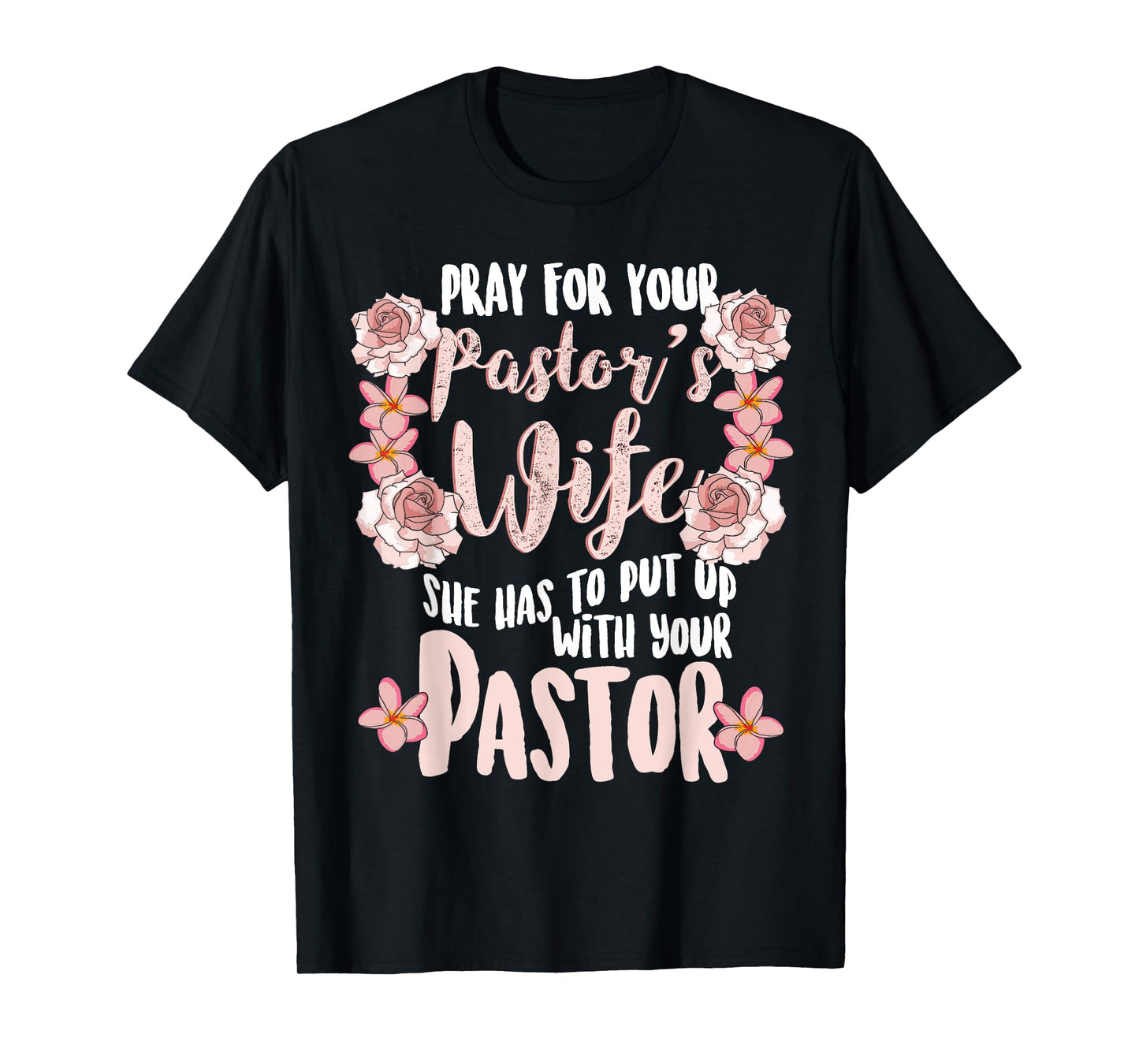 Pray For Your Pastor's Wife Funny Christian Gift Pastor Wife T-Shirt