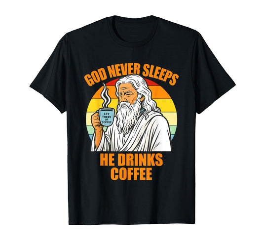 Jesus God Never Sleeps He Drinks Coffee Vintage T-Shirt