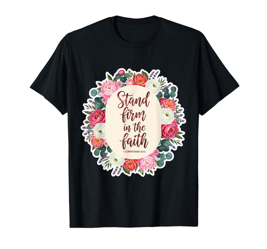 Christian Woman Bible Verse Quote Stand Firm in The Faith T-Shirt