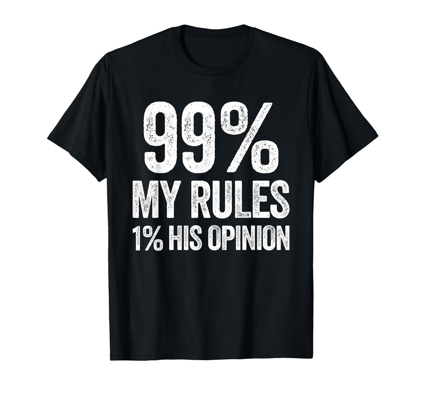 99 Percent My Rules Humor Sarcasm Funny Wife T-Shirt
