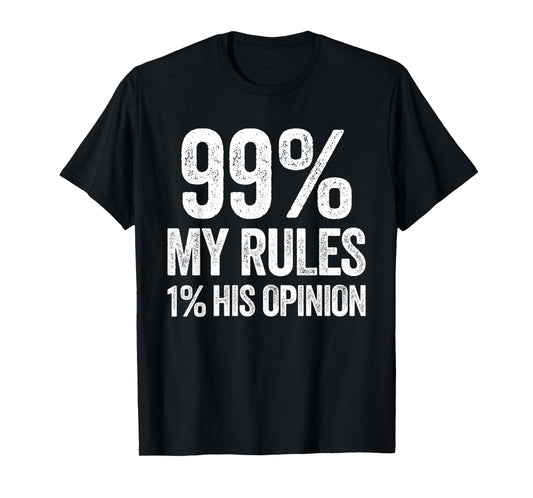 99 Percent My Rules Humor Sarcasm Funny Wife T-Shirt