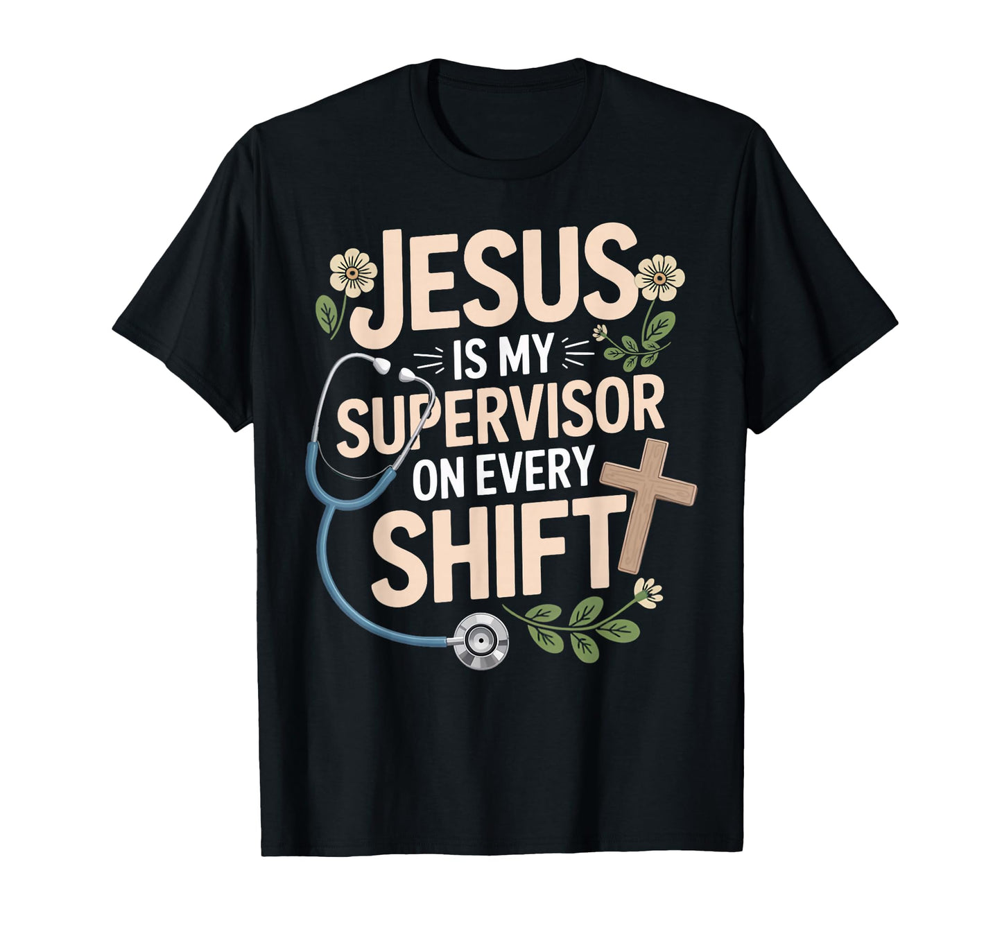 Jesus is My Supervisor Jesus Faith God CNA Christian Nurse T-Shirt
